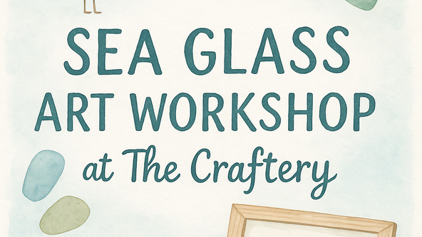 Sea Glass Art Workshop at The Craftery - Beccles 🌊✨💙