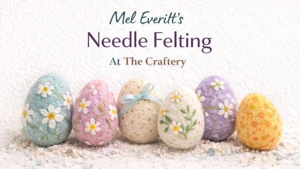 Needle Felting Workshop - With Melanie Everitt - Decorative Easter Eggs! 