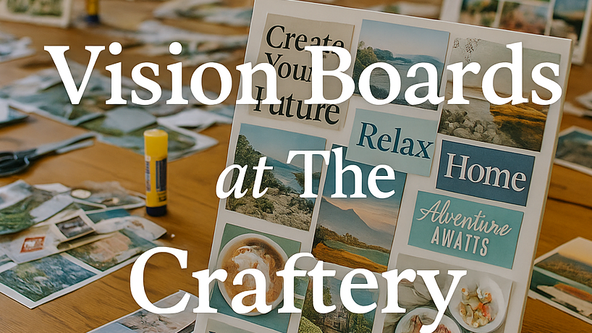 Vision Boards (Dream Boards) 