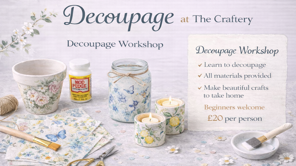 🌸 SMALL Group - Decoupage Workshop at The Craftery – Beccles ✨