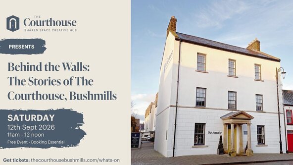 Behind the Walls: The Stories of The Courthouse Bushmills