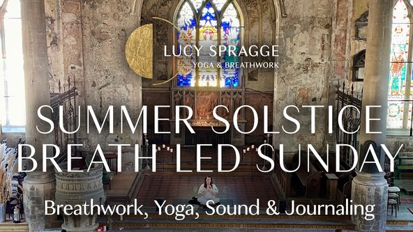 SUMMER SOLSTICE BREATH LED - SUNDAY Yoga, Breathwork, Sound & Journaling