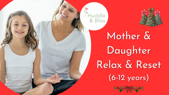 SOLD OUT Festive Mother & Daughter Relax & Reset (6-12 years)