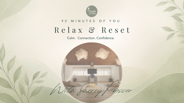 SOLD OUT Relax & Reset:  90 Minutes of You