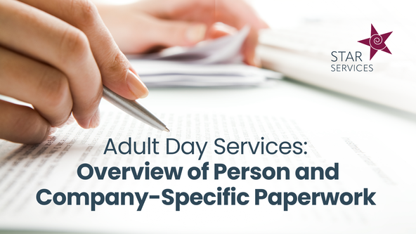 Adult Day Services: Overview of Person and Company-Specific Paperwork 💻