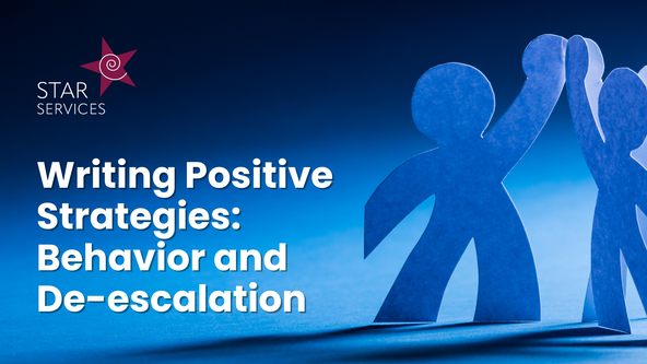 Writing Positive Support Strategies: Behavior and De-escalation 💻