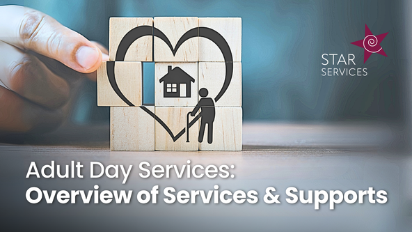 Adult Day Services: Overview of Services and Supports 💻