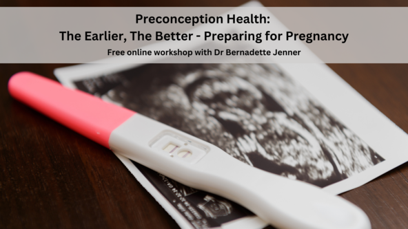 Preconception Health: The Earlier, The Better – Preparing for Pregnancy (Online Workshop)