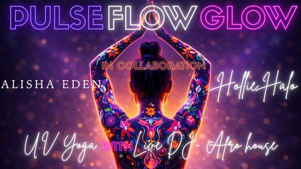 🎧🌸🪩 PULSE FLOW GLOW 🎧🌸🪩  – UV Yoga Flow to Live Afro House DJ