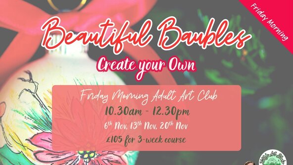 Adults Friday Morning Art Club 'Beautiful Baubles'