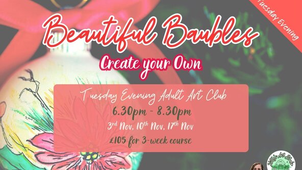 Adults Tuesday Evening Art Club 'Beautiful Baubles'