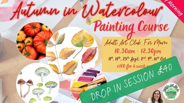 Adults 'Autumn in Watercolour' Fri 11th Sept *DROP IN*