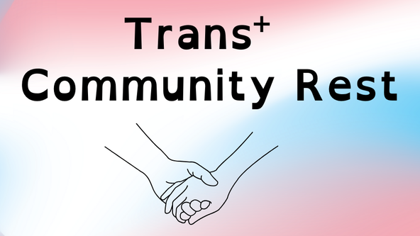 Trans+ Community Rest 
