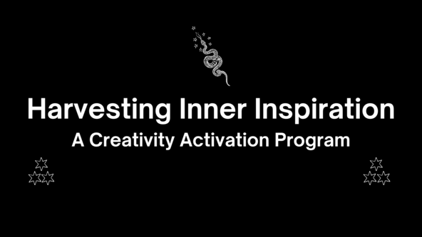 IN-PERSON: HARVESTING INNER INSPIRATION: A Creativity Activation Program
