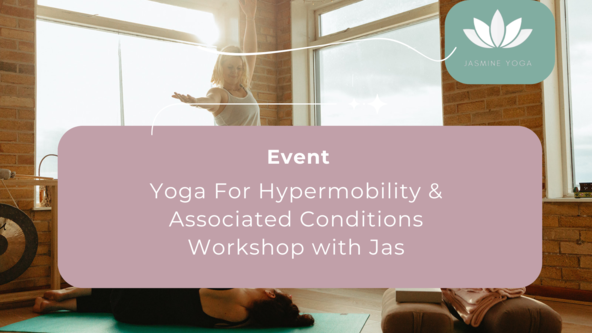 Yoga For Hypermobility & Associated Conditions Workshop with Jas