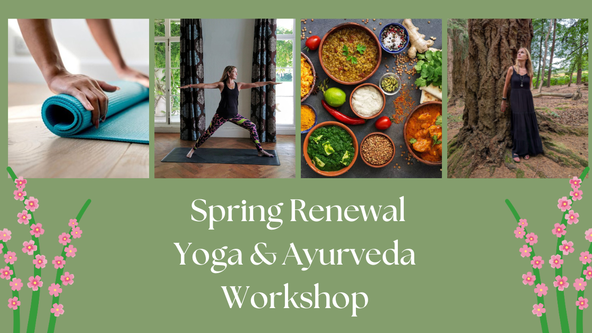 🌱 Spring Renewal ~ A Yoga & Ayurveda Workshop for Balance and Vitality 🌱