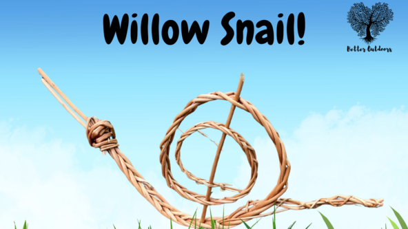 🌱 Willow Snail Workshop with Better Outdoors (Wellbeing Day Creative Session)