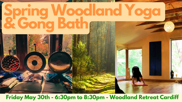 May Evening Yoga & Gong Bath - Woodland Retreat Centre Cardiff - 6:30pm
