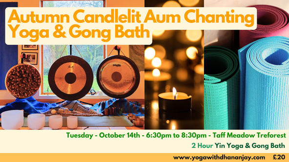 Tuesday Evening - Autumn Candlelit Aum Chanting, Yoga & Gong Bath - Taff Meadow Treforest 