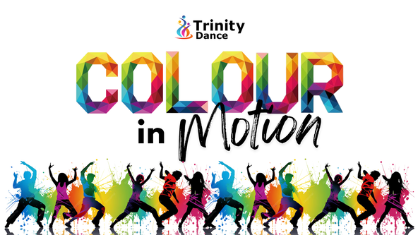 Trinity Dance Show 2026 - 'Colour In Motion' (Teacher Registration ONLY)
