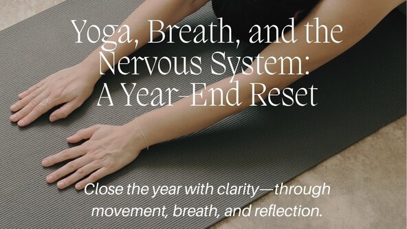 Yoga, Breath, and the Nervous System: A Year-End Reset