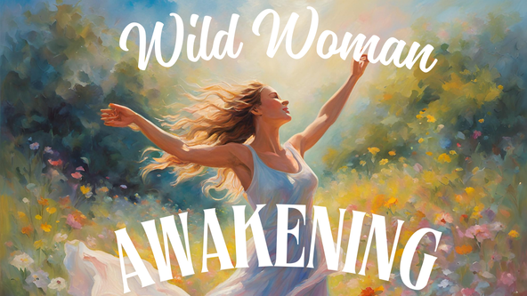 Wild Woman Awakening Mini Retreat
