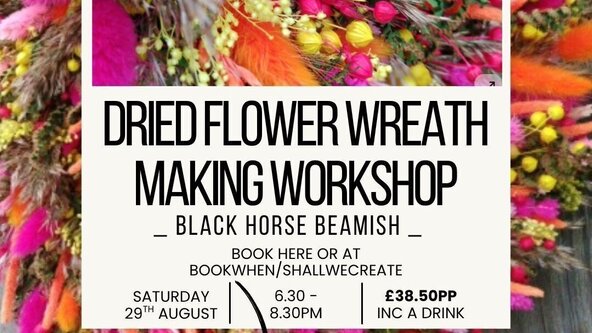 Dried Flower Wreath Making Workshop - Black Horse Beamish