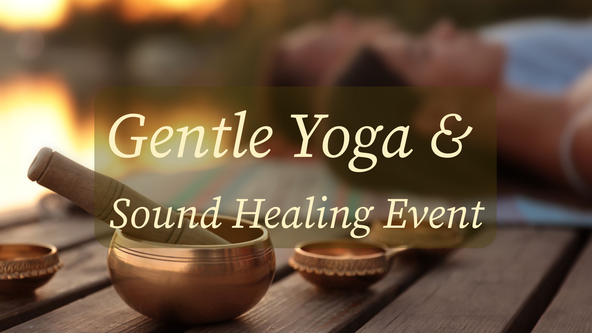 Gentle Yoga & Sound Healing Event ✨