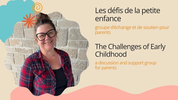The Challenges of Early Childhood: support group for parents // Les défis de la petite enfance: groupe de support pour parents