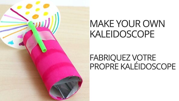 Make your own Kaleidoscope // Fabriquez votre propre kaléidoscope