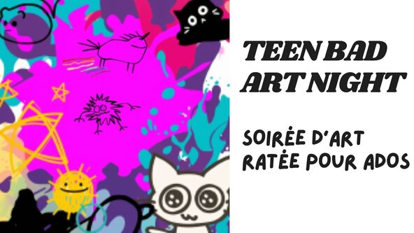 Teen Bad Art Night / Soirée d'art raté pour ados