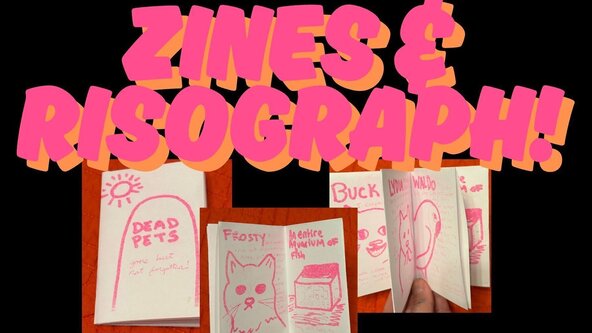 Zinemaking and Intro to the Risograph! 