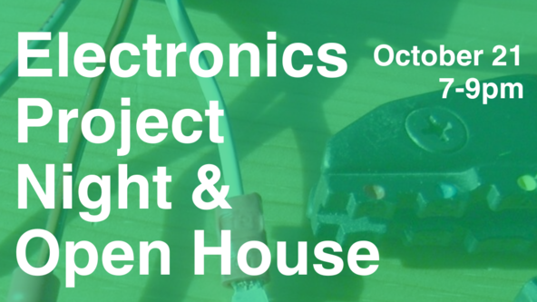 Electronics: Project Night & Open House