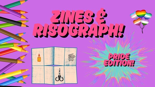 Zinemaking and Intro to the Risograph-- LGBTQIA Pride Edition! 