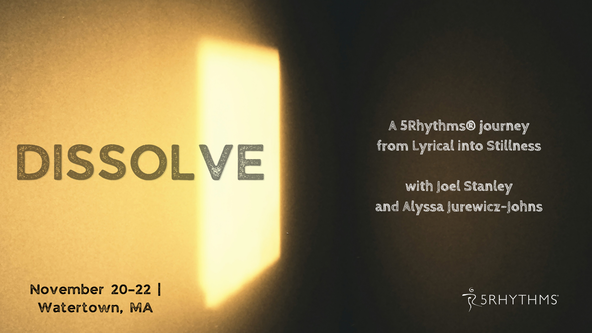Dissolve: A 5Rhythms® journey from Lyrical into Stillness