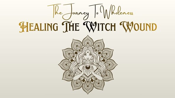 🦋 Healing the Witch Wound 🦋   The Journey to Wholeness