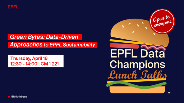 Data Champions Lunch Talks "Green Bytes: Data-Driven Approaches to EPFL Sustainability"