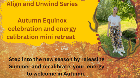 Align and Unwind Series  Autumn Equinox celebration and energy calibration mini retreat 