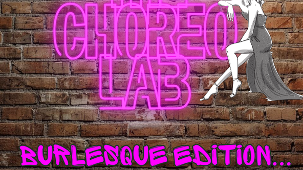 The Choreo Lab - Burlesque Edition