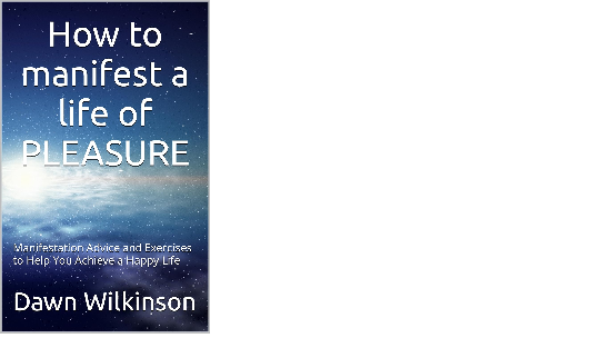 How to manifest a life of pleasure with Dawn Wilkinson