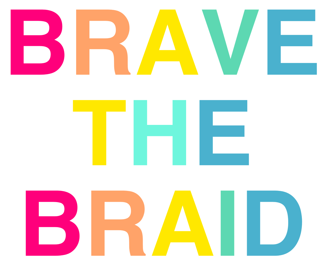 Brave The Braid