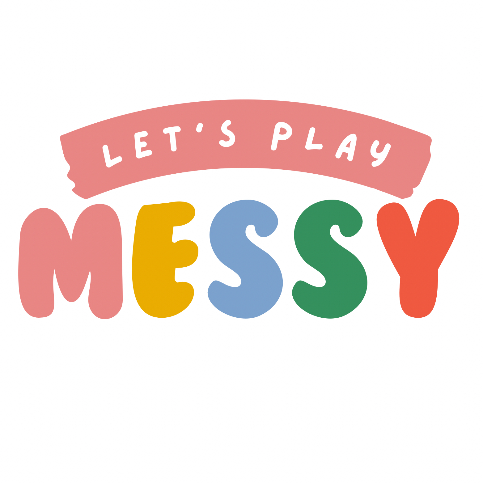 Letsplaymessy