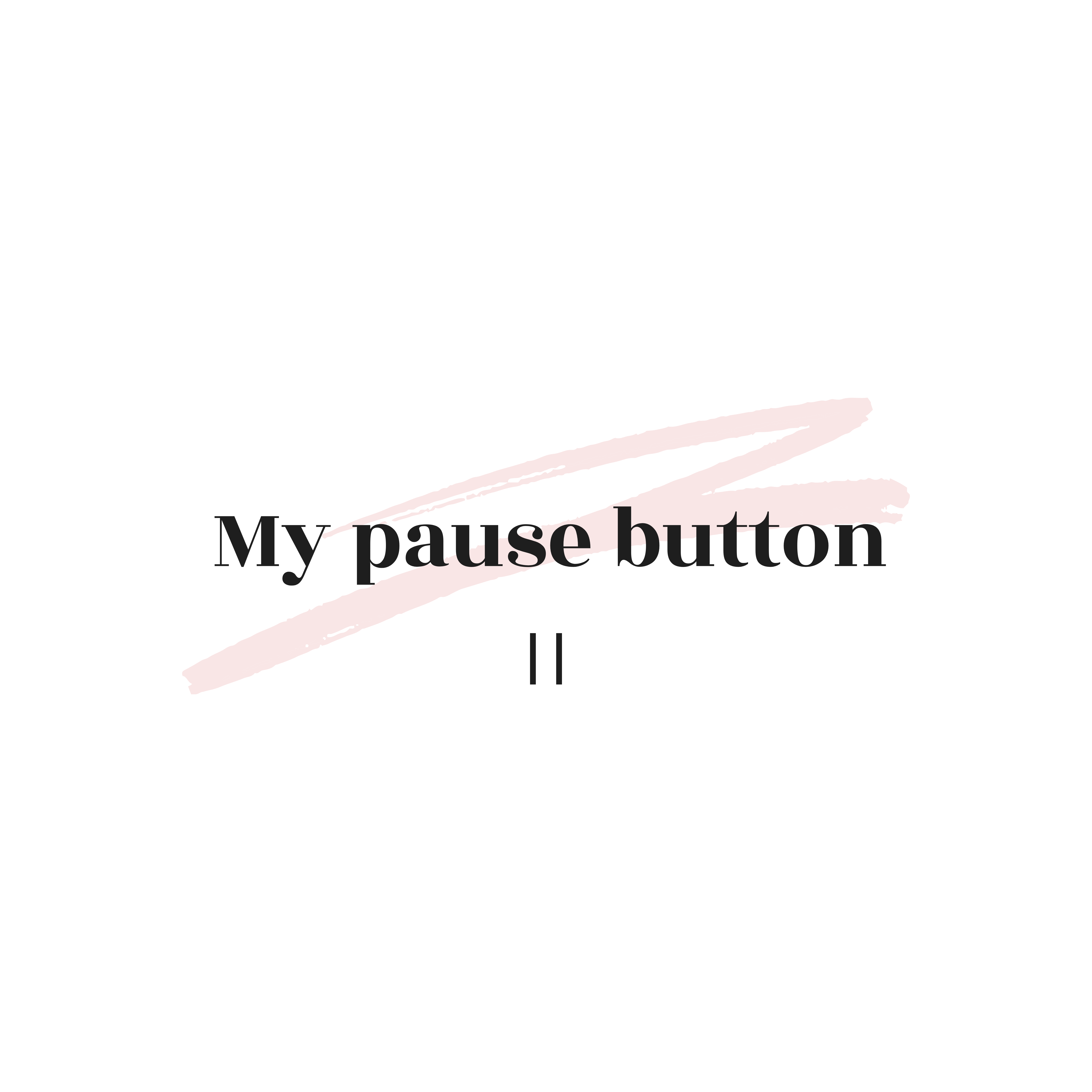 My pause button